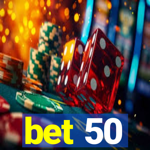 bet 50